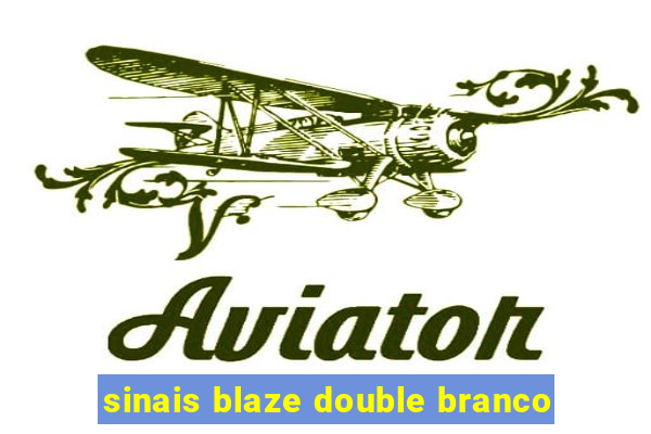 sinais blaze double branco